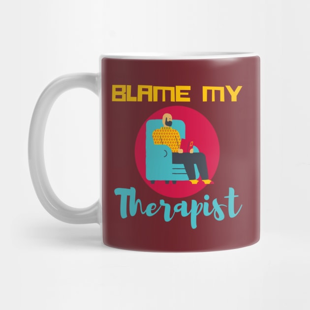 Blame my therapist funny by Tecnofa